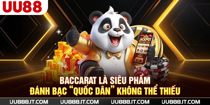 Baccarat là siêu phẩm đánh bạc “quốc dân” không thể thiếu