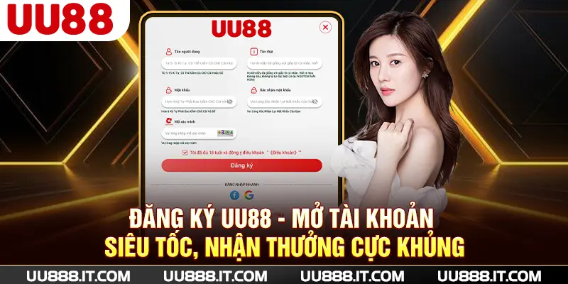 Đăng Ký UU88 - Mở Tài Khoản Siêu Tốc, Nhận Thưởng Cực Khủng