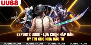 Esports UU88 | Lựa Chọn Hấp Dẫn, Uy Tín Cho Nhà Đầu Tư