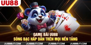 Game Bài UU88 - Sòng Bạc Hấp Dẫn Trên Mọi Nền Tảng
