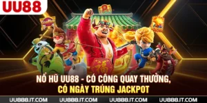 Nổ Hũ UU88 - Có Công Quay Thưởng, Có Ngày Trúng Jackpot