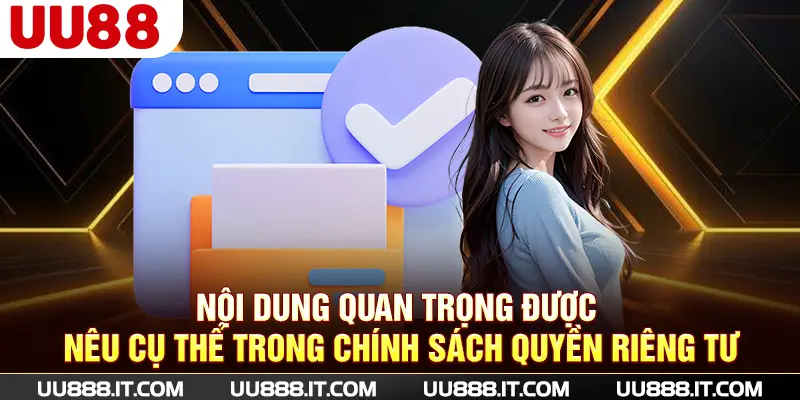 Nội dung quan trọng được nêu cụ thể trong chính sách quyền riêng tư