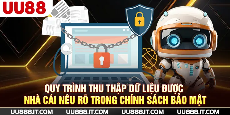 Quy trình thu thập dữ liệu được nhà cái nêu rõ trong chính sách bảo mật