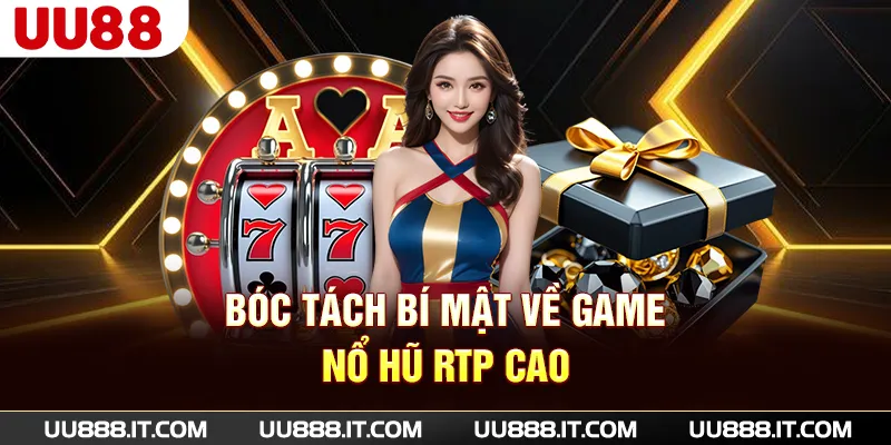 Bóc tách bí mật về game nổ hũ RTP cao
