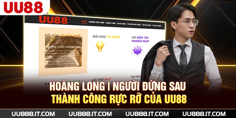 CEO Hoàng Long người định hướng tương lai UU88