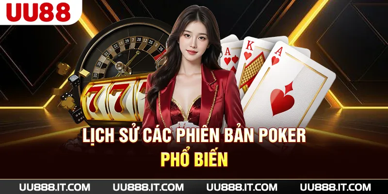 Lịch sử các phiên bản poker phổ biến