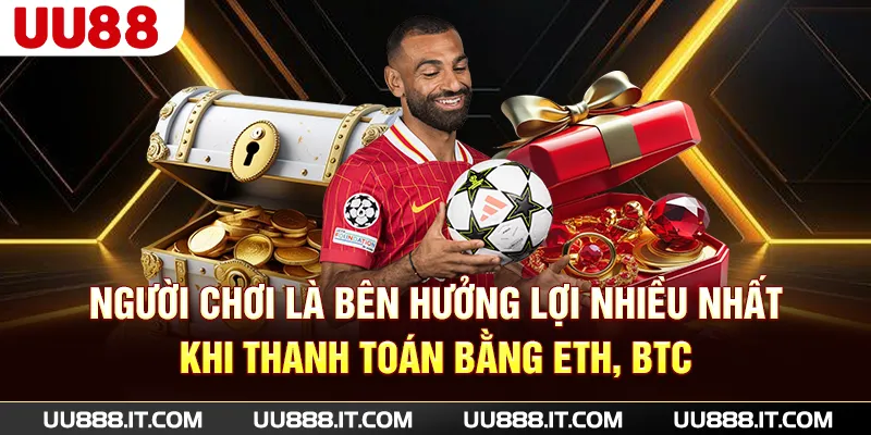 Người chơi là bên hưởng lợi nhiều nhất khi thanh toán bằng ETH, BTC