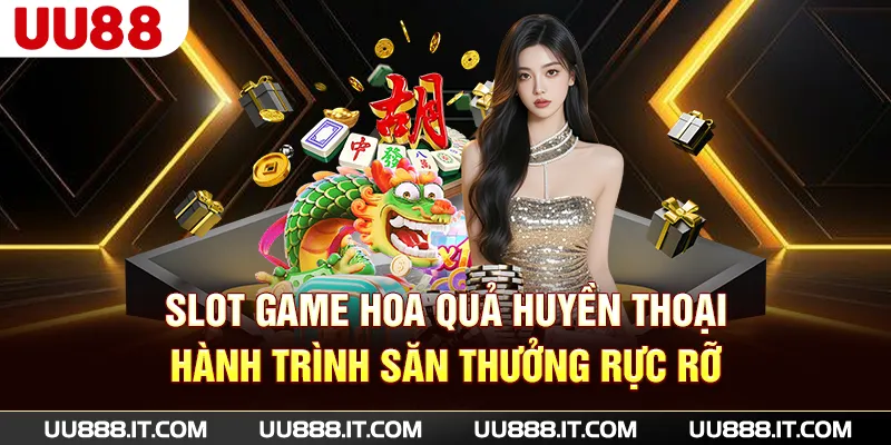 Slot game Hoa Quả huyền thoại