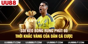 Soi Kèo Bóng Rung Phút 80 - Thời Khắc Vàng Của Dân Cá Cược