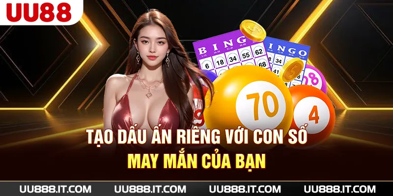 Tạo dấu ấn riêng với con số may mắn của bạn